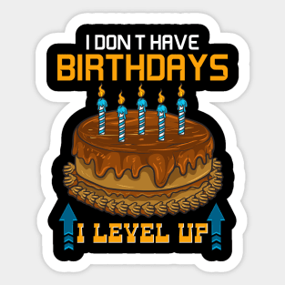 Funny I Don't Have Birthdays I Level Up Gamer Sticker